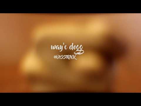 Way'C Dogg - #Disstrack