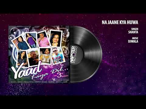 Na Jaane Kya Huwa | Shanta | Yaad Kiya Dil Vol. 3 | Old Is Gold Songs