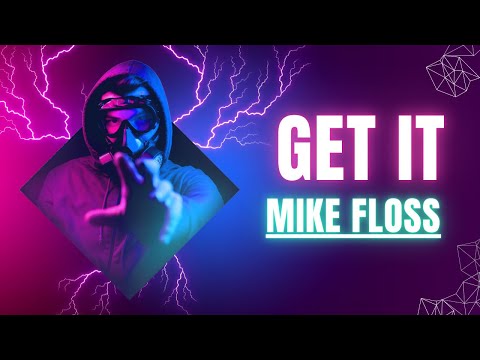 Get It - Mike Floss