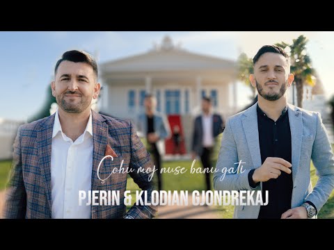 Pjerin Gjondrekaj & Klodian Gjondrekaj - Çohu moj nuse banu gati