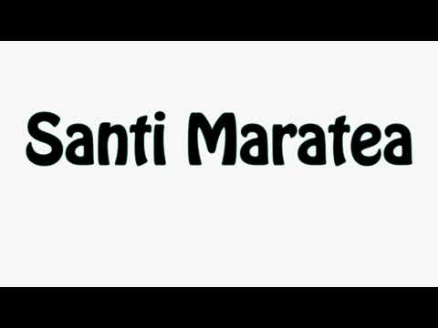 Learn How To Pronounce Santi Maratea