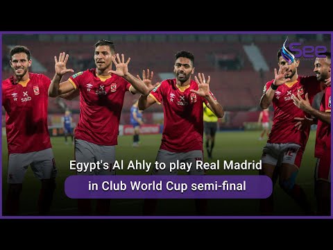 Egypt's Al Ahly to play Real Madrid in Club World Cup semi final