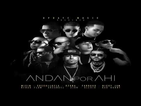 Andan Por Ahi   Bad Bunny Ft Ozuna, Farruko, Cosculluela, Arcangel, Ñengo Flow Y Nicky Jam Y Mas