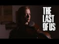 The Last of Us (Main Theme) for Violin