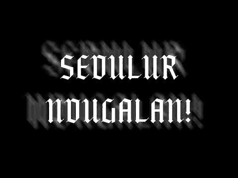 SEDULUR NDUGAL!