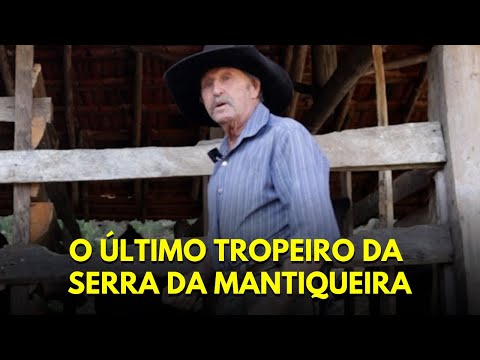 SEU MANOEL TROPEIRO: O ÚLTIMO TROPEIRO DA SERRA DA MANTIQUEIRA