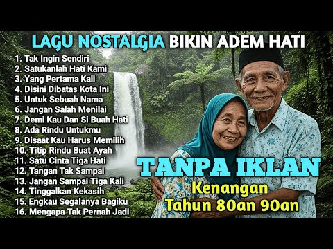LAGU NOSTALGIA INDONESIA TAHUN 80an 90an | TANPA IKLAN | TAK INGIN SENDIRI | PALING DICARI