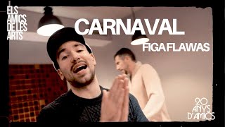 Els Amics de les Arts - 'Carnaval', amb Figa Flawas