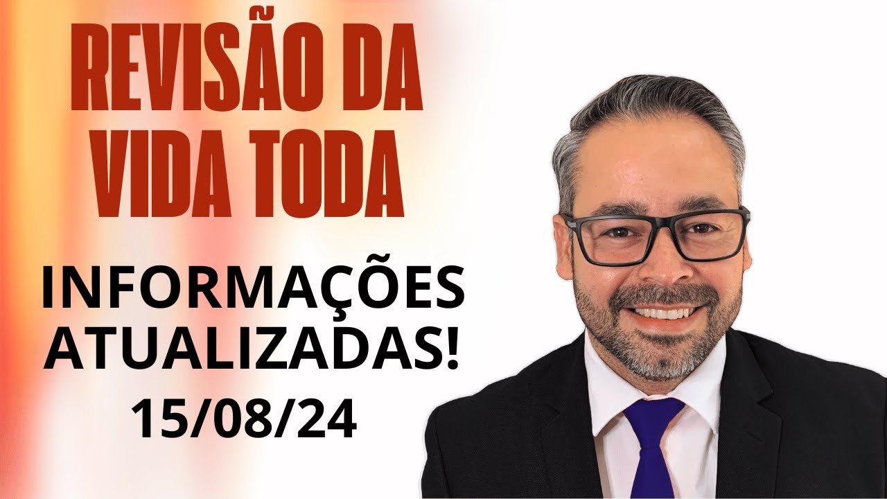 🔍 Revisão da Vida Toda – Informações atualizadas - 15/08/24