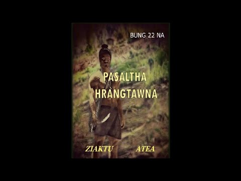 Pasaltha Hrangtawna|| Bung 22-Na