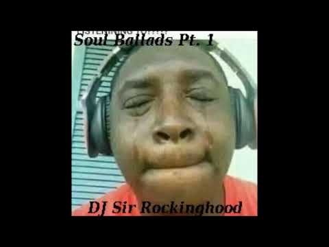 DJ Sir Rockinghood Presents:  Soul Ballads Mix Pt. 1