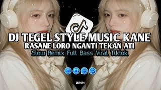 Download lagu DJ TEGEL RASANE LORO NGANTI TEKAN ATI STYLE MUSIC KANE🎶Slow Remix Full Bass Viral Tiktok2026 mp3