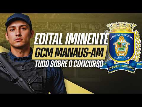 🚨 GCM MANAUS-AM | TUDO SOBRE O CONCURSO - EDITAL IMINENTE