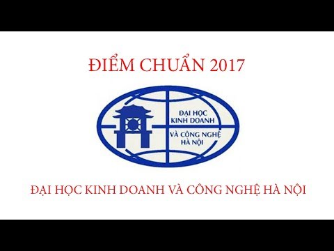 Điểm chuẩn 2017 Đại học Kinh Doanh và Công Nghệ Hà Nội