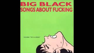 Big Black - Songs About Fucking Full Album (1987)