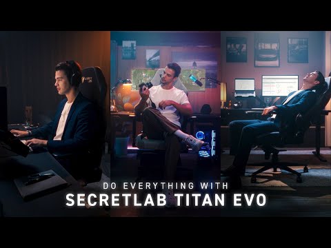 Do everything with Secretlab TITAN Evo