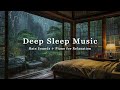 FALL INTO SLEEP INSTANTLY Relaxing Sleep Music Insomnia Rain Sounds For Stress Relief Anxiety