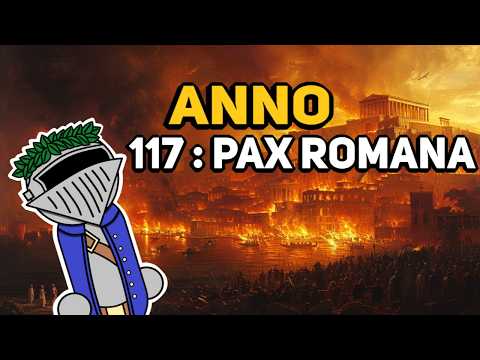 How to Build (And Burn) Rome In A Day — ANNO 117 : PAX ROMANA