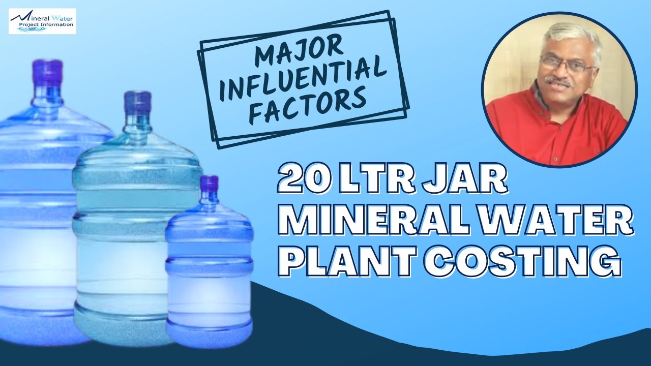 20 Ltr Jar Mineral Water Plant Costing - Major Influential Factors