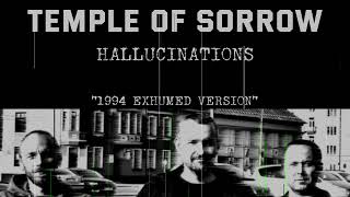 TEMPLE OF SORROW - Hallucinations "1994 EXHUMED VERSION"