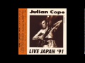 Julian Cope | East Easy Rider | Live Japan '91