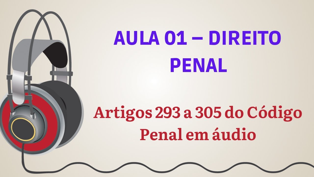 CONCURSO TJSP | Lei em áudio - Direito Penal: Artigos 293 a 305 do CP
