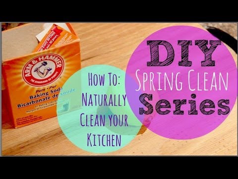 DIY Spring Cleaning Series | How To: Naturally Clean Your Kitchen