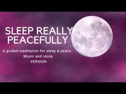SLEEP REALLY PEACEFULLY A guided sleep meditation for deep sleep & peace (with MUSIC)