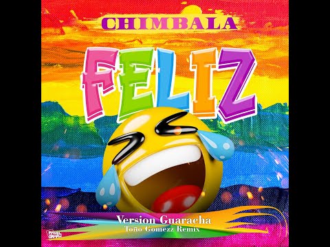 Feliz version Guaracha   Chimbala Toño Gomezz Remix