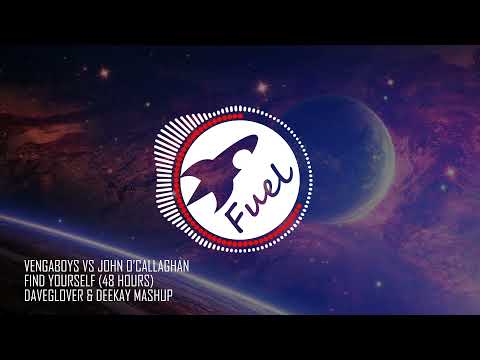 Vengaboys vs John O'Callaghan - Find Yourself (48 Hours) (DaveGlover & Deekay Mashup)