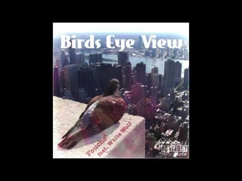Fouche' ft. White Wolf - "Birds Eye View"