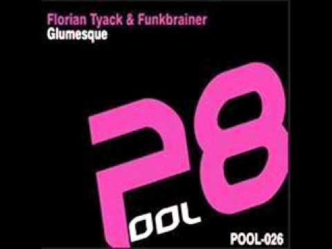 Florian tyack and Funkbrainer - Glumesque ( original mix ).wmv