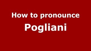 How to pronounce Pogliani