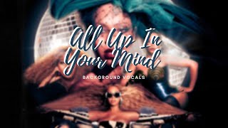 Beyoncé - 13. ALL UP IN YOUR MIND (Instrumental + Background Vocals) | Filtered