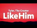 Tyler The Creator Like Him Feat Lola Young Lyrics