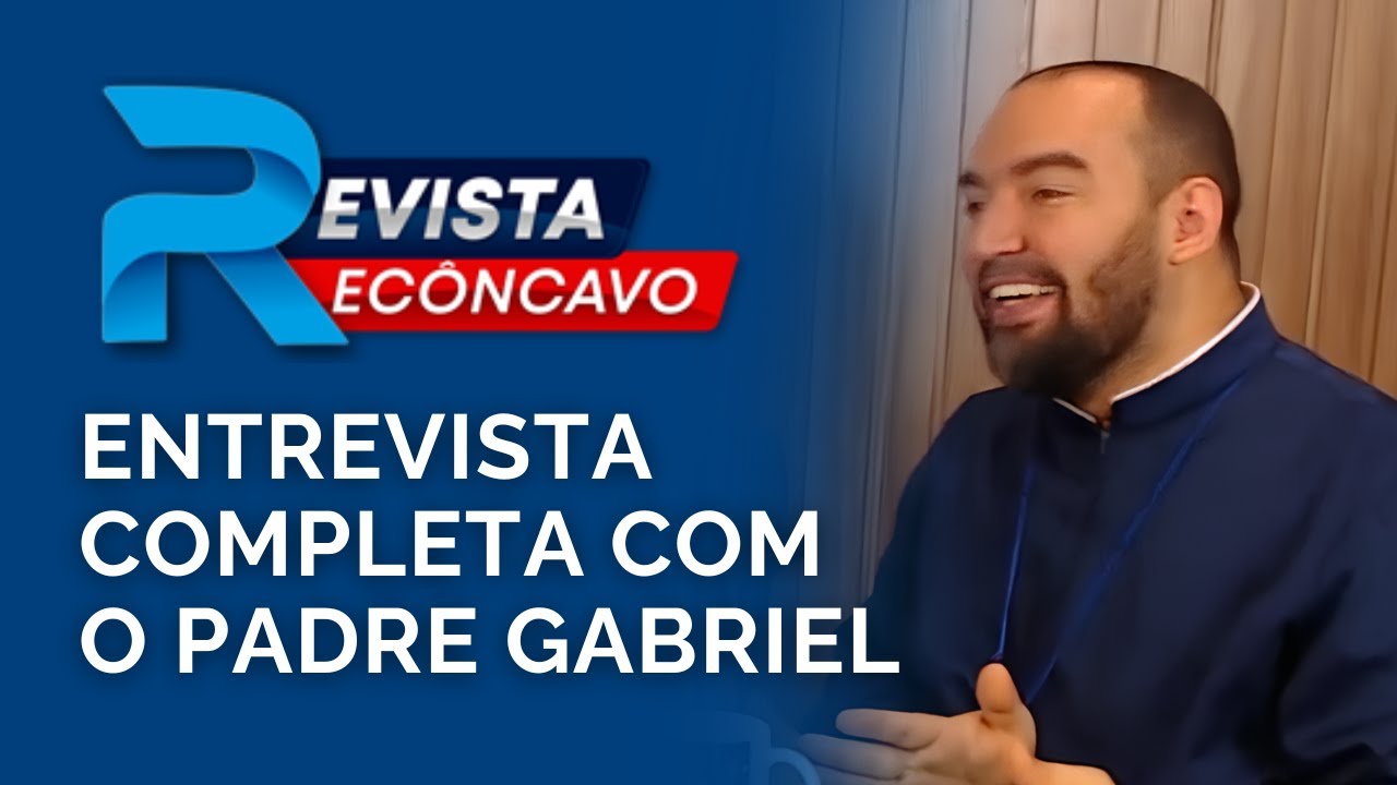 ENTREVISTA COMPLETA - REVISTA RECÔNCAVO | Pe. Gabriel Vila Verde