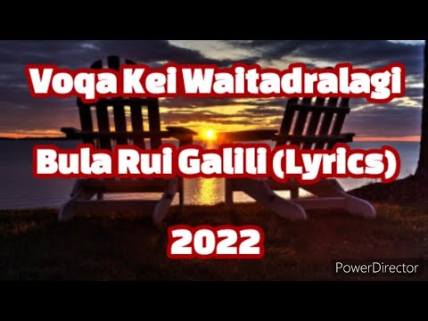 Bula Rui Galili(Lyrics) - Voqa Kei Waitadralagi