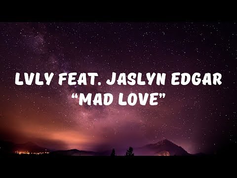 Lvly feat Jaslyn Edgar - Mad Love (Lyrics)