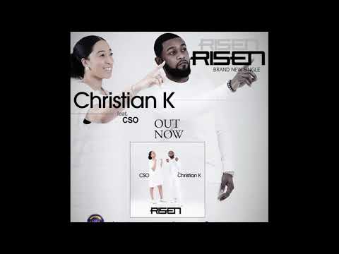 Christian K - Risen (Ft CSO) Audio
