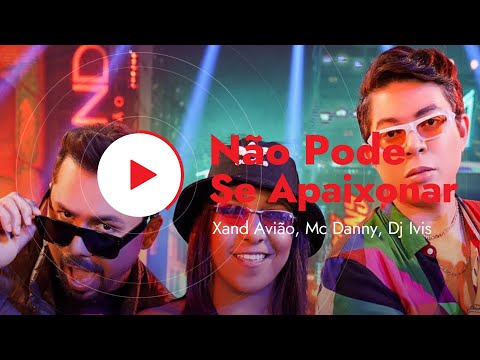 Xand Avião, Mc Danny, Dj Ivis - Não Pode se Apaixonar