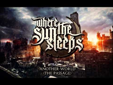 Where The Sun Sleeps-Another World (The Passage)