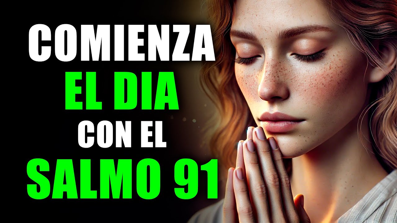 SALMO 91 PARA COMENZAR EL DÍA CON DIOS | ORACIÓN DE LA MAÑANA | DEVOCIONAL