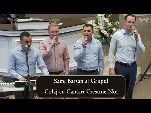 Sami Barsan si Grupul - Colaj cu cantari crestine Noi