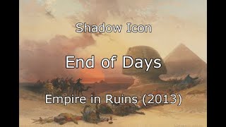End of Days lyrics - Shadow Icon (Empire in Ruins, 2013)