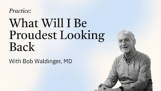 Practice: What Will I Be Proudest Looking Back