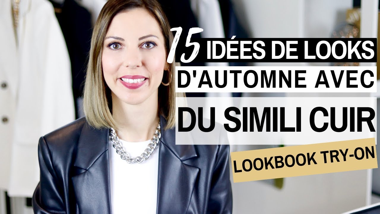 15 IDEES DE LOOKS D'AUTOMNE AVEC DU SIMILI CUIR ⎮Try-on & Conseils style