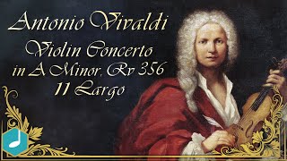 Vivaldi  Violin Concerto In A Minor, Rv 356 Largo