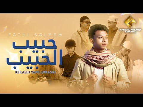 Fathi Saleem - Kekasih Yang DiKasih حبيب الحبيب (Rasulullah) (Official Music Video)