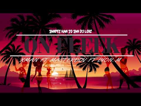 ON FLEEK - Xman ft MasterDovic ft LyonM