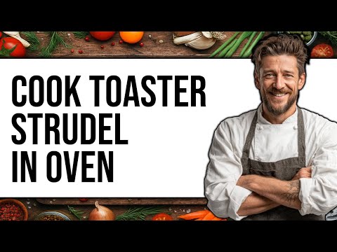 How To Cook Toaster Strudel In Oven